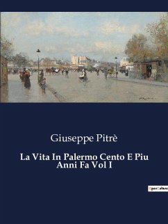 La Vita In Palermo Cento E Piu Anni Fa Vol I - Pitrè, Giuseppe