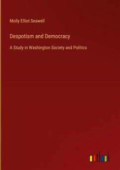 Despotism and Democracy - Seawell, Molly Elliot