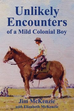 Unlikely Encounters of a Mild Colonial Boy - McKenzie, Jim; Mckenzie, Elizabeth