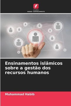 Ensinamentos islâmicos sobre a gestão dos recursos humanos - Habib, Muhammad