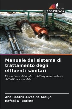 Manuale del sistema di trattamento degli effluenti sanitari - Alves de Araújo, Ana Beatriz;O. Batista, Rafael