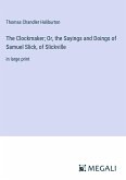 The Clockmaker; Or, the Sayings and Doings of Samuel Slick, of Slickville