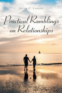 Practical Ramblings On Relationships - Larson, Jacob C.