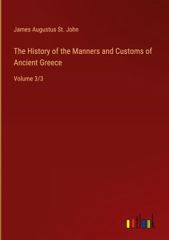 The History of the Manners and Customs of Ancient Greece - John, James Augustus St.