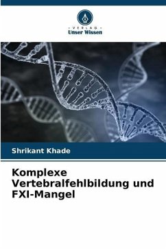 Komplexe Vertebralfehlbildung und FXI-Mangel - Khade, Shrikant