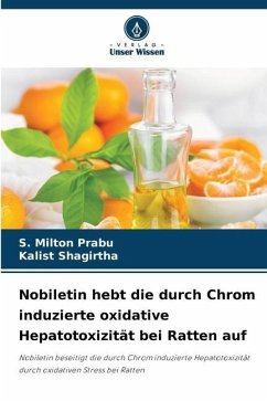 Nobiletin hebt die durch Chrom induzierte oxidative Hepatotoxizität bei Ratten auf - Prabu, S. Milton;Shagirtha, Kalist