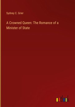 A Crowned Queen: The Romance of a Minister of State