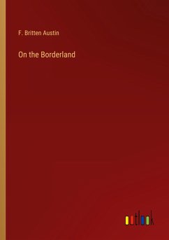 On the Borderland - Austin, F. Britten