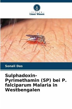 Sulphadoxin-Pyrimethamin (SP) bei P. falciparum Malaria in Westbengalen - Das, Sonali