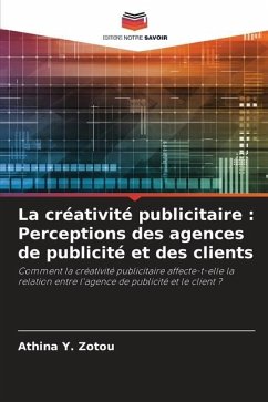 La créativité publicitaire : Perceptions des agences de publicité et des clients - Zotou, Athina Y.