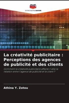 La créativité publicitaire : Perceptions des agences de publicité et des clients La créativité publicitaire : Perceptions des agences de publicité et des clients