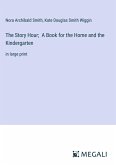 The Story Hour; A Book for the Home and the Kindergarten