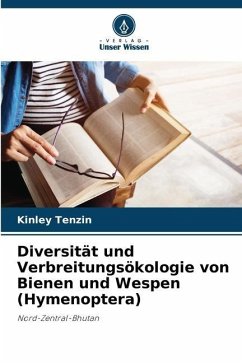 Diversität und Verbreitungsökologie von Bienen und Wespen (Hymenoptera) - Tenzin, Kinley