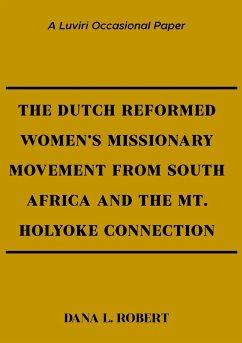 The Dutch Reformed Women's Missionary Movement from South Africa and the Mt. Holyoke Connection - Robert, Dana L.