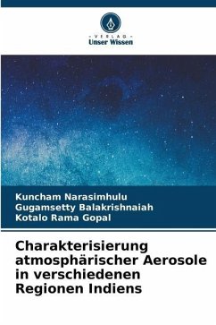 Charakterisierung atmosphärischer Aerosole in verschiedenen Regionen Indiens - Narasimhulu, Kuncham;Balakrishnaiah, Gugamsetty;Rama Gopal, Kotalo