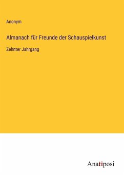 Almanach für Freunde der Schauspielkunst - Anonym