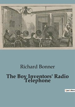 The Boy Inventors' Radio Telephone - Bonner, Richard