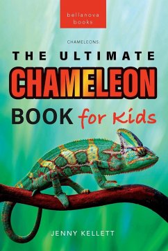 Chameleons The Ultimate Chameleon Book for Kids - Kellett, Jenny