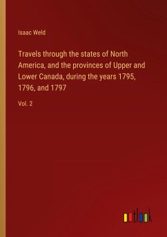 Travels through the states of North America, and the provinces of Upper and Lower Canada, during the years 1795, 1796, and 1797 - Weld, Isaac
