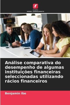 Análise comparativa do desempenho de algumas instituições financeiras seleccionadas utilizando rácios financeiros - Ibe, Benjamin