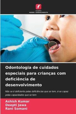 Odontologia de cuidados especiais para crianças com deficiência de desenvolvimento - Kumar, Ashish;Jawa, Deepti;Somani, Rani