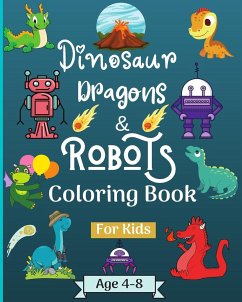 Dinosaur Dragons and Robots Coloring book for kids ages 4-9 years - Rickblood, Malkovich