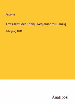 Amts-Blatt der Königl. Regierung zu Danzig - Anonym