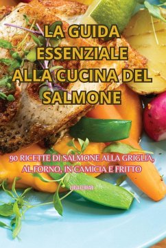 LA GUIDA ESSENZIALE ALLA CUCINA DEL SALMONE - Luisa Ferrari