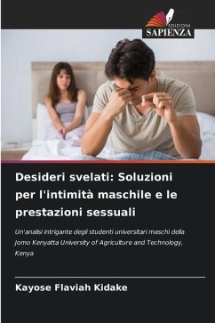 Desideri svelati: Soluzioni per l'intimità maschile e le prestazioni sessuali - Kidake, Kayose Flaviah