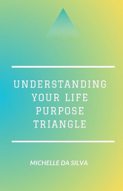 Understanding Your Life Purpose Triangle - Da Silva, Michelle