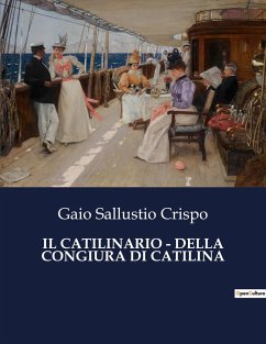 IL CATILINARIO - DELLA CONGIURA DI CATILINA - Crispo, Gaio Sallustio