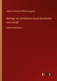 Beiträge zur christlichen Kunst-Geschichte und Liturgik - Augusti, Johann Christian Wilhelm