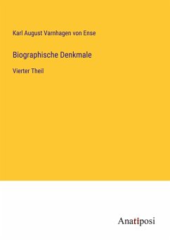 Biographische Denkmale - Ense, Karl August Varnhagen Von