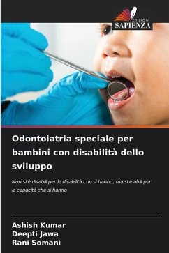 Odontoiatria speciale per bambini con disabilità dello sviluppo - Kumar, Ashish;Jawa, Deepti;Somani, Rani