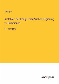 Amtsblatt der Königl. Preußischen Regierung zu Gumbinnen - Anonym