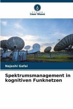 Spektrumsmanagement in kognitiven Funknetzen - Gafai, Najashi