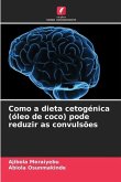 Como a dieta cetogénica (óleo de coco) pode reduzir as convulsões