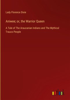 Aniwee; or, the Warrior Queen - Dixie, Lady Florence