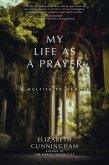 My Life as a Prayer (eBook, ePUB) My Life as a Prayer (eBook, ePUB)