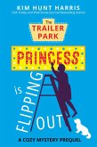 The Trailer Park Princess is Flipping Out (eBook, ePUB) The Trailer Park Princess is Flipping Out (eBook, ePUB)