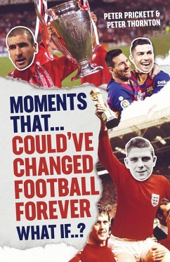 Moments That Could Have Changed Football Forever (eBook, ePUB) - Prickett, Peter
