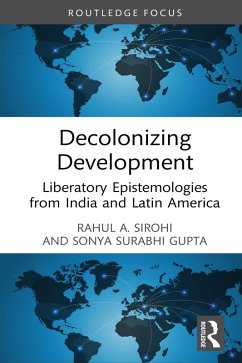 Decolonizing Development (eBook, PDF) - Sirohi, Rahul A.; Gupta, Sonya Surabhi