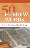 50 Hebrew Words Every Christian Should Know (eBook, ePUB)