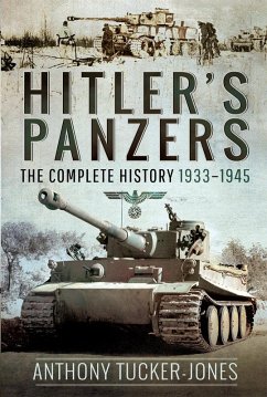 Hitler's Panzers (eBook, PDF) - Anthony Tucker-Jones, Tucker-Jones
