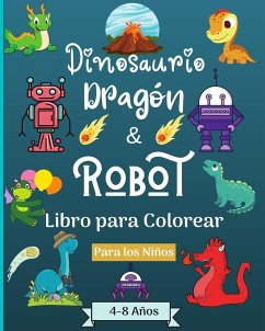 Dinosaurios Dragones y Robots Libro para colorear para niños de 4 a 8 años - Rickblood, Malkovich