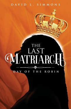 The Last Matriarch: Day of the Robin - Simmons, David L.