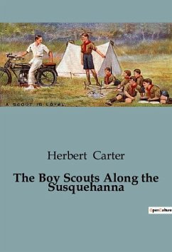 The Boy Scouts Along the Susquehanna - Carter, Herbert