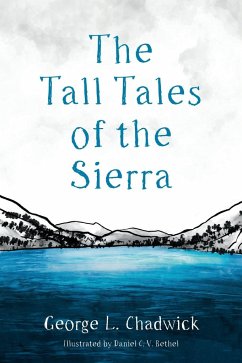 The Tall Tales of the Sierra - Chadwick, George L.