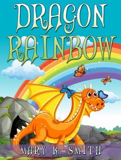 Dragon Rainbow (Sunshine Reading) (eBook, ePUB) - Smith, Mary K.