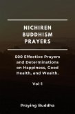 Nichiren Buddhism Prayers-500 Effective Prayers and Determinations on Happiness, Good Health, and Wealth-Vol-1 (eBook, ePUB) Nichiren Buddhism Prayers-500 Effective Prayers and Determinations on Happiness, Good Health, and Wealth-Vol-1 (eBook, ePUB)